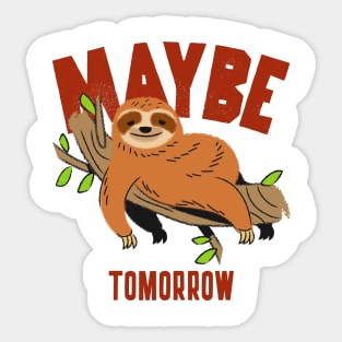 Maybe tomorrow, funny lazy sloth Sticker